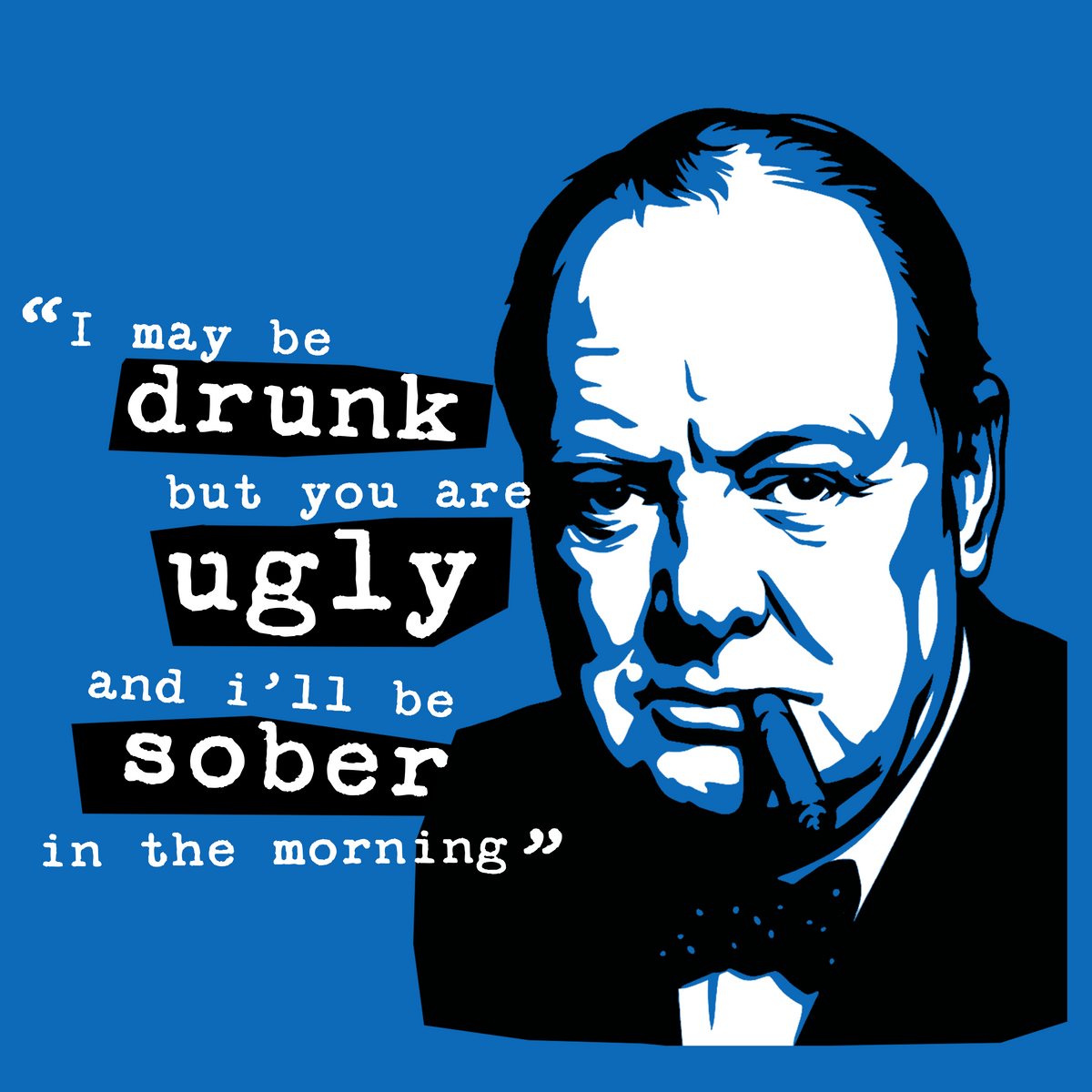 Churchill Drunk & Ugly T-Shirt